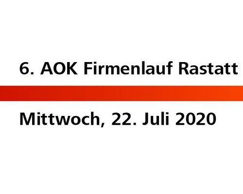 Aktueller Planungsstand: 6. AOK Firmenlauf Rastatt am 22. Juli 2020